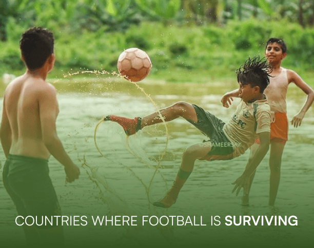 COUNTRIES WHERE FOOTBALL IS SURVIVING